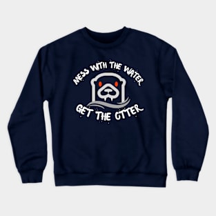 Mess w the Water Crewneck Sweatshirt